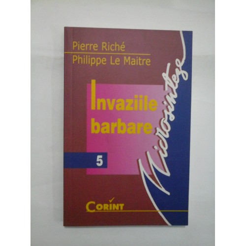 INVAZII BARBARE - Pierre RICHE; Philippe Le MAITRE INVAZII BARBARE - Pierre RICHE; Philippe Le MAITRE